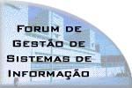[ Forum de Gest&atilde;o e Sistemas de Informa&ccedil;&atilde;o ]