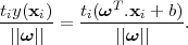              T
tiy(xi)=  ti(ω--.xi-+-b).
 ||ω||        ||ω||
