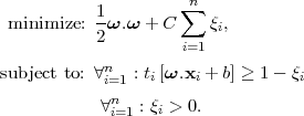            1-       ∑n
 minimize: 2ω.ω + C     ξi,
                    i=1
subject to: ∀ni=1 : ti[ω.xi + b] ≥ 1 - ξi
            n
           ∀i=1 : ξi > 0.
