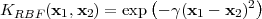                    (           2)
KRBF (x1,x2) = exp - γ(x1 - x2)
