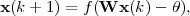 x(k + 1) = f(Wx (k) - θ),
