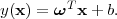 y(x) = ωTx + b.
